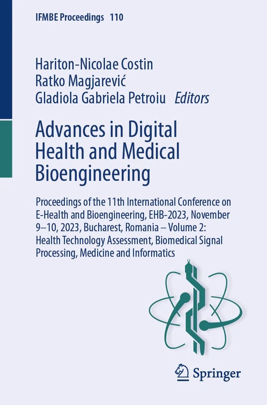 Advances in Digital Health and Medical Bioengineering: Proceedings of the 11th International Conference on E-Health and Bioengineering, EHB-2023, ... and Informatics: 110 (IFMBE Proceedings, 110)