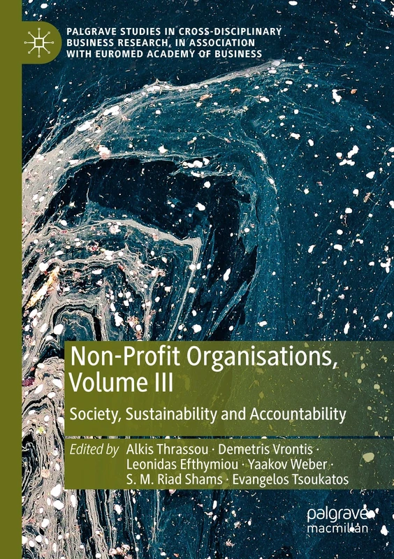 Non-Profit Organisations, Volume III: Society, Sustainability and Accountability (Palgrave Studies in Cross-disciplinary Business Research, In Association with EuroMed Academy of Business)