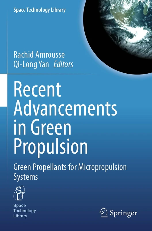 Recent Advancements in Green Propulsion: Green Propellants for Micropropulsion Systems (Space Technology Library, 44) - Image 1