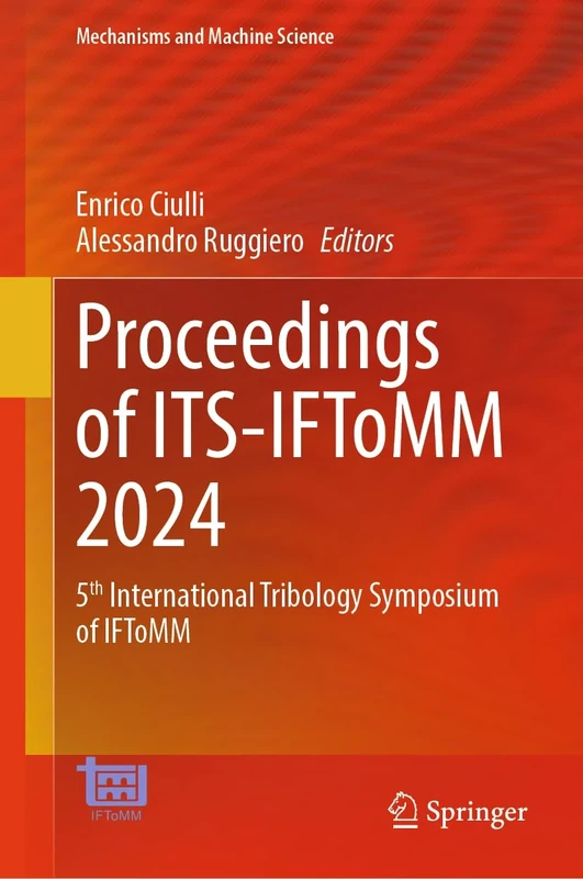 Proceedings of ITS-IFToMM 2024: 5th International Tribology Symposium of IFToMM: 160 (Mechanisms and Machine Science, 160)
