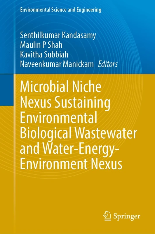 Microbial Niche Nexus Sustaining Environmental Biological Wastewater and Water-Energy-Environment Nexus (Environmental Science and Engineering)