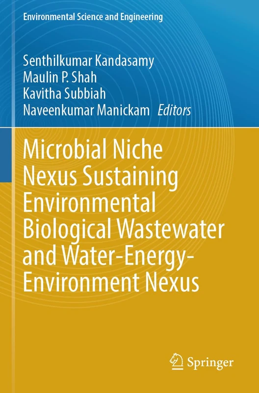 Microbial Niche Nexus Sustaining Environmental Biological Wastewater and Water-Energy-Environment Nexus (Environmental Science and Engineering)