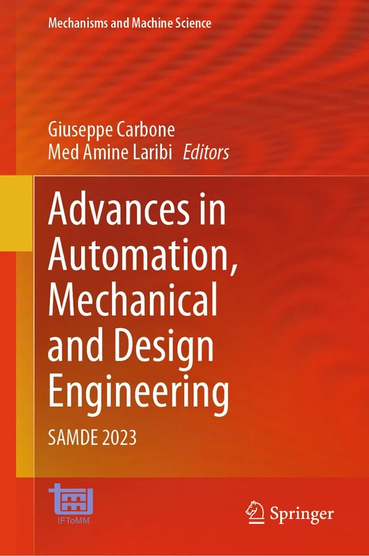 Advances in Automation, Mechanical and Design Engineering: SAMDE 2023: 161 (Mechanisms and Machine Science, 161)