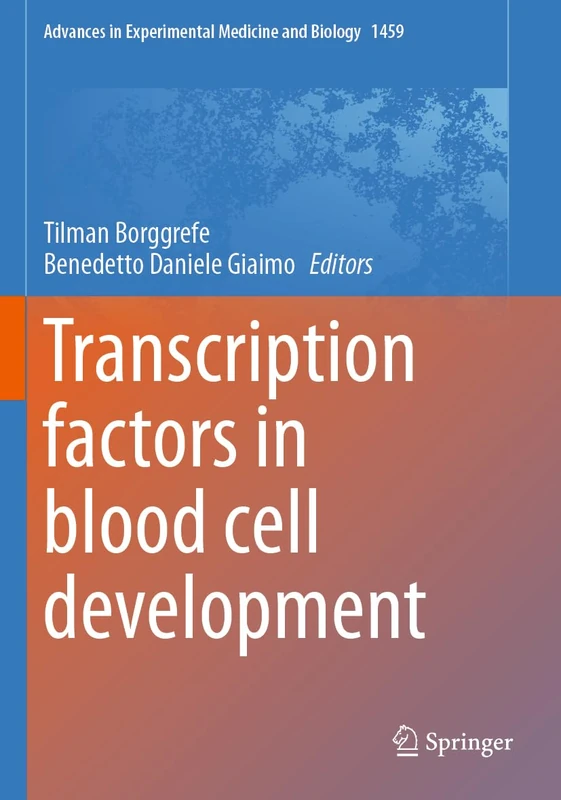 Transcription factors in blood cell development (Advances in Experimental Medicine and Biology, 1459)