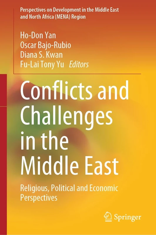Conflicts and Challenges in the Middle East: Religious, Political and Economic Perspectives (Perspectives on Development in the Middle East and North Africa (MENA) Region)