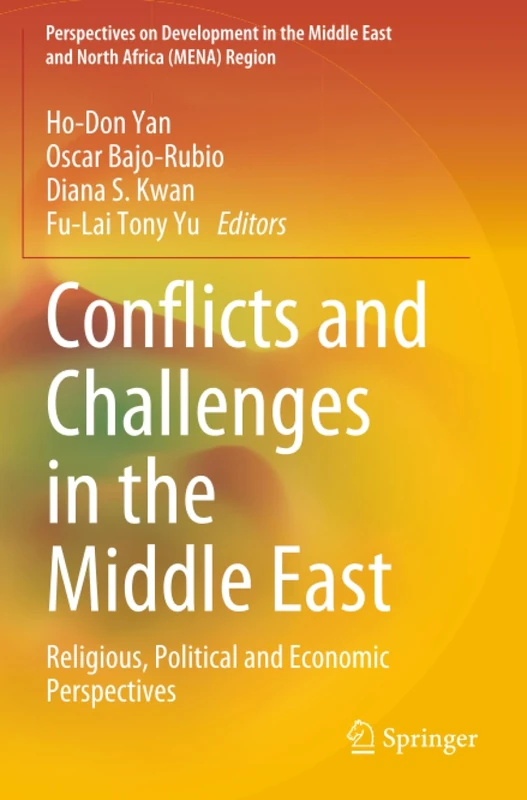 Conflicts and Challenges in the Middle East: Religious, Political and Economic Perspectives (Perspectives on Development in the Middle East and North Africa (MENA) Region)