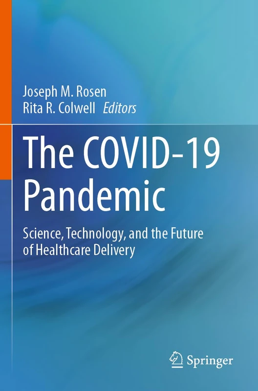 The COVID-19 Pandemic: Science, Technology, and the Future of Healthcare Delivery
