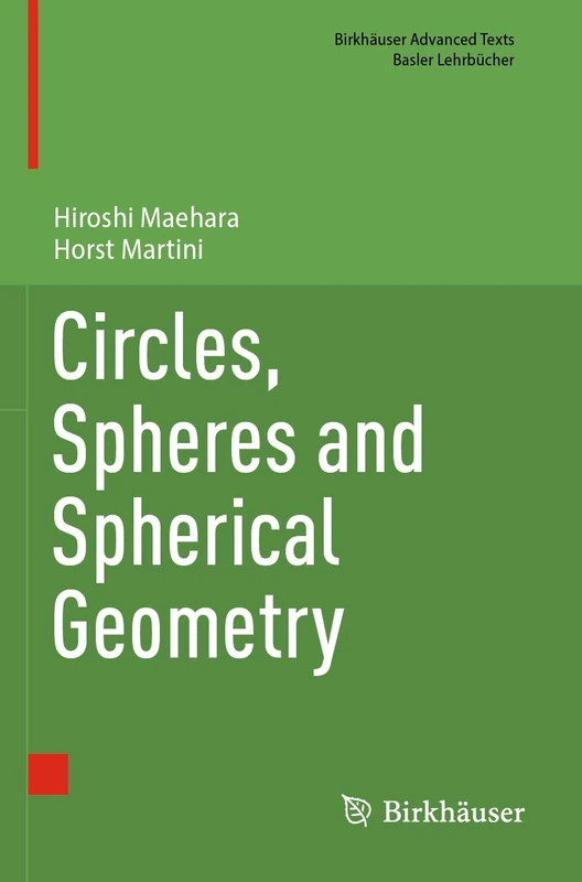 Circles, Spheres and Spherical Geometry (Birkhäuser Advanced Texts Basler Lehrbücher)