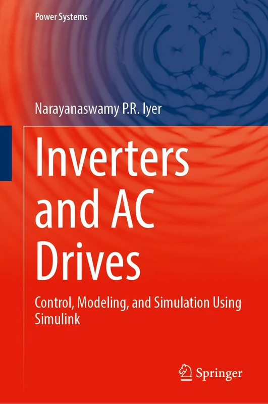 Inverters and AC Drives: Control, Modeling, and Simulation Using Simulink (Power Systems)