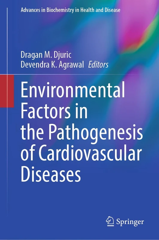 Environmental Factors in the Pathogenesis of Cardiovascular Diseases: 30 (Advances in Biochemistry in Health and Disease, 30)