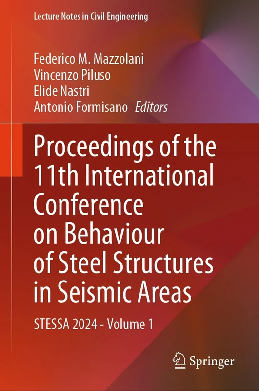 Proceedings of the 11th International Conference on Behaviour of Steel Structures in Seismic Areas: STESSA 2024 - Volume 1: 519 (Lecture Notes in Civil Engineering, 519)