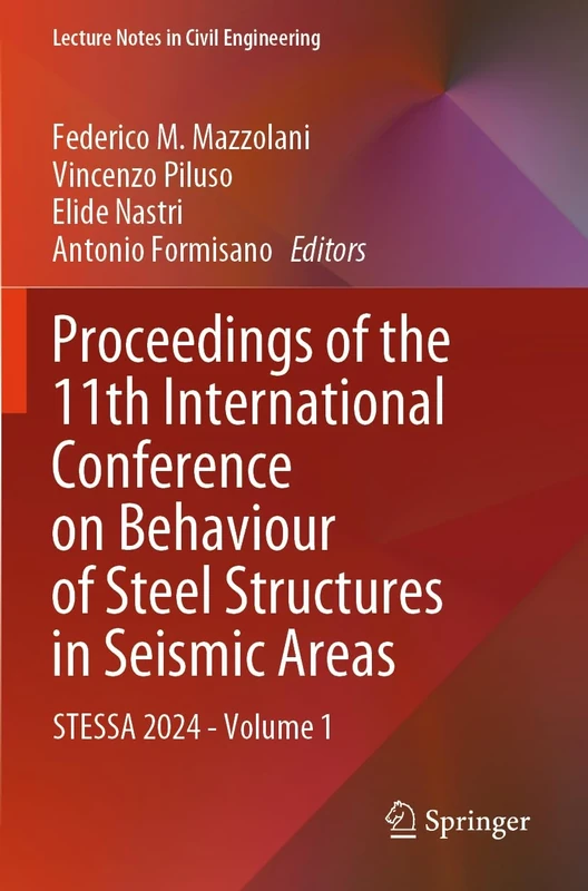 Proceedings of the 11th International Conference on Behaviour of Steel Structures in Seismic Areas: STESSA 2024 - Volume 1: 519 (Lecture Notes in Civil Engineering, 519)