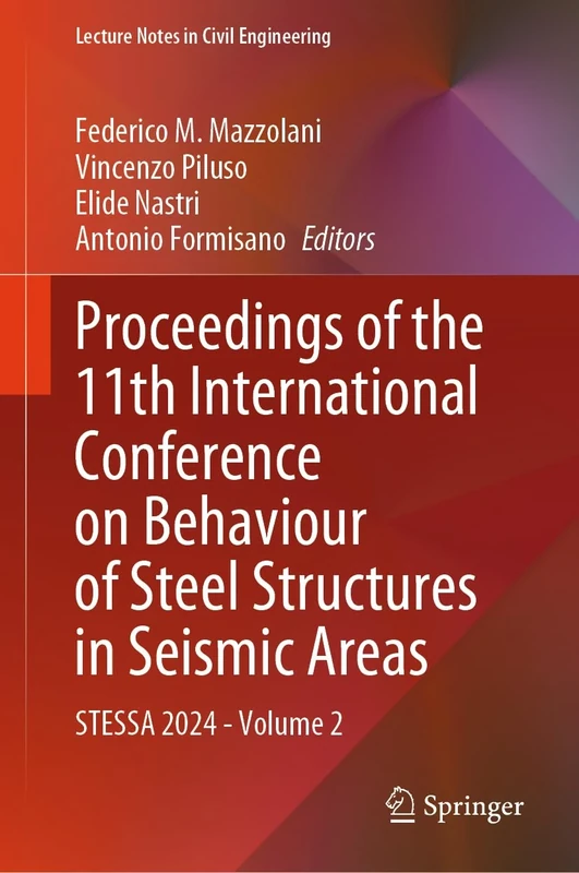 Proceedings of the 11th International Conference on Behaviour of Steel Structures in Seismic Areas: STESSA 2024 - Volume 2: 520 (Lecture Notes in Civil Engineering, 520)