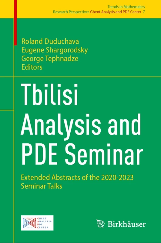Tbilisi Analysis and PDE Seminar: Extended Abstracts of the 2020-2023 Seminar Talks: 7 (Trends in Mathematics, 7)
