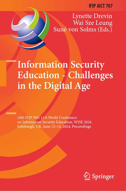 Information Security Education - Challenges in the Digital Age: 16th IFIP WG 11.8 World Conference on Information Security Education, WISE 2024, ... and Communication Technology, 707) - Image 1