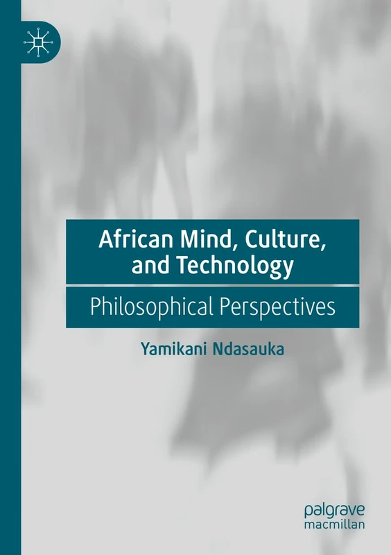 African Mind, Culture, and Technology: Philosophical Perspectives
