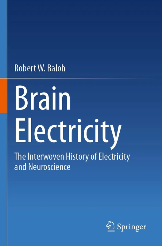 Brain Electricity: The Interwoven History of Electricity and Neuroscience