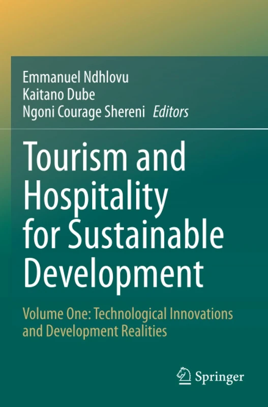 Tourism and Hospitality for Sustainable Development: Volume One: Technological Innovations and Development Realities