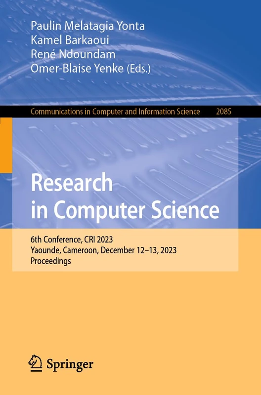 Research in Computer Science: 6th Conference, CRI 2023, Yaounde, Cameroon, December 12–13, 2023, Proceedings: 2085 (Communications in Computer and Information Science, 2085)