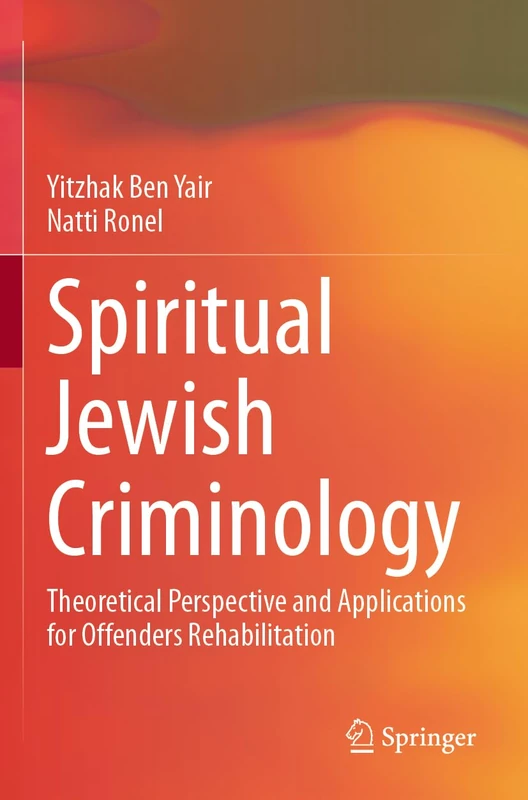 Spiritual Jewish Criminology: Theoretical Perspective and Applications for Offenders Rehabilitation