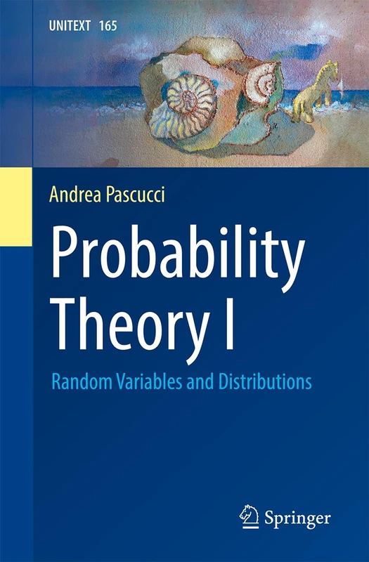 Probability Theory I: Random Variables and Distributions: 165 (UNITEXT, 165)