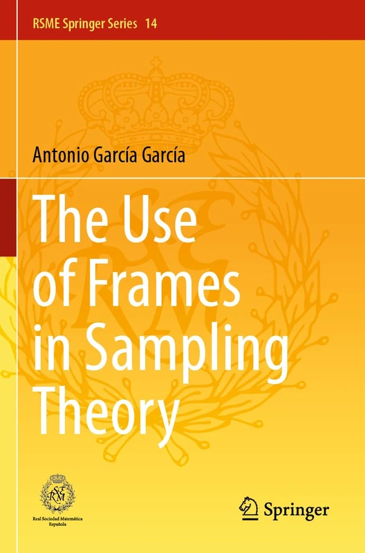 The Use of Frames in Sampling Theory (RSME Springer Series, 14)
