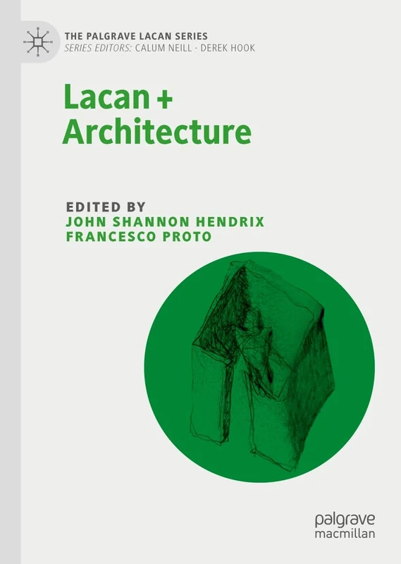 Lacan + Architecture (The Palgrave Lacan Series)