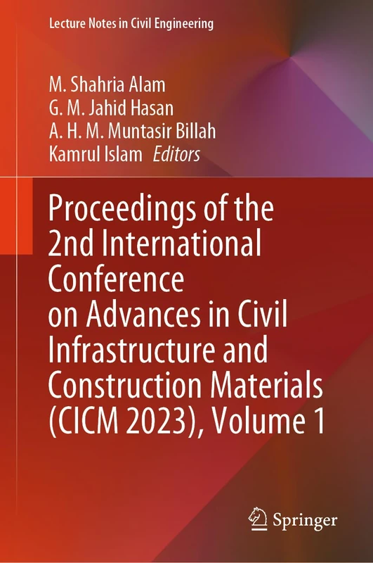 Proceedings of the 2nd International Conference on Advances in Civil Infrastructure and Construction Materials (CICM 2023), Volume 1: 511 (Lecture Notes in Civil Engineering, 511)
