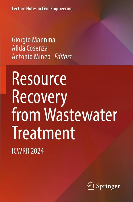 Resource Recovery from Wastewater Treatment: ICWRR 2024 (Lecture Notes in Civil Engineering, 524)
