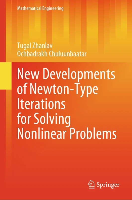 New Developments of Newton-Type Iterations for Solving Nonlinear Problems (Mathematical Engineering)