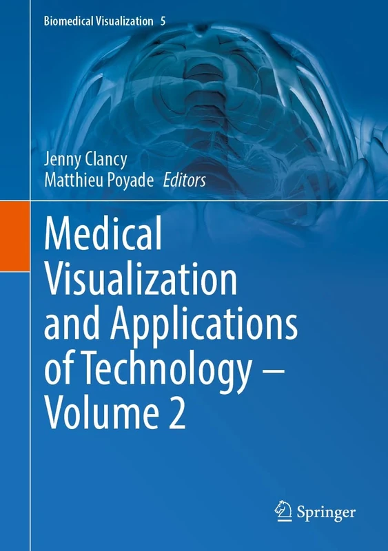 Medical Visualization and Applications of Technology ‒ Volume 2: 5 (Biomedical Visualization, 5)