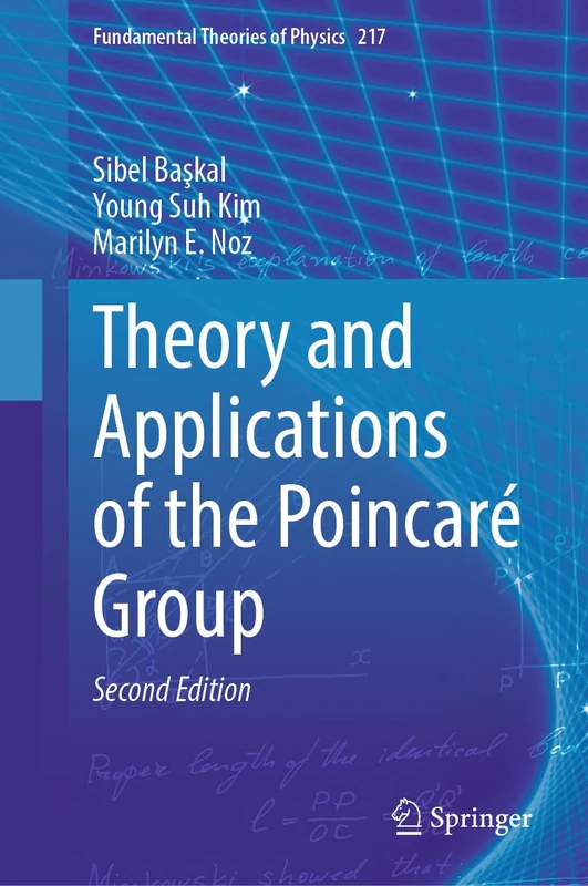 Theory and Applications of the Poincaré Group: 217 (Fundamental Theories of Physics, 217)