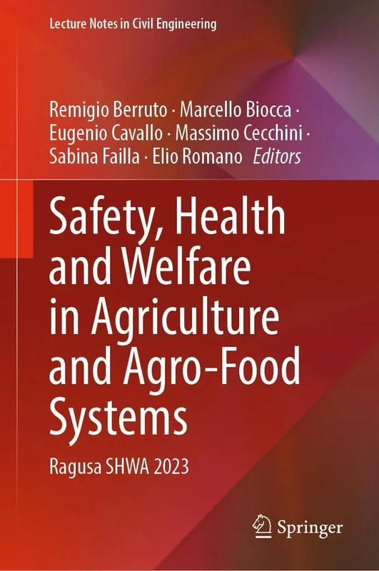 Safety, Health and Welfare in Agriculture and Agro-Food Systems: Ragusa SHWA 2023: 521 (Lecture Notes in Civil Engineering, 521) - Image 1