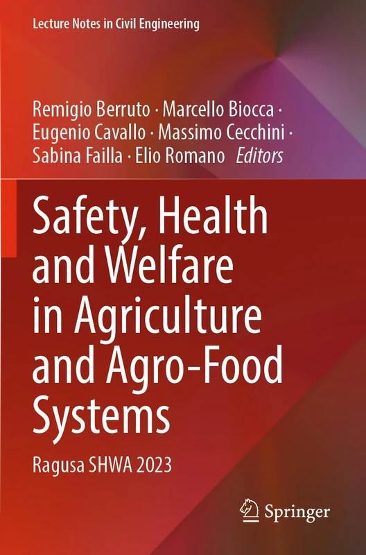 Safety, Health and Welfare in Agriculture and Agro-Food Systems: Ragusa SHWA 2023 (Lecture Notes in Civil Engineering, 521)