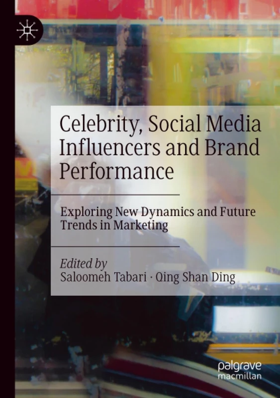 Celebrity, Social Media Influencers and Brand Performance: Exploring New Dynamics and Future Trends in Marketing