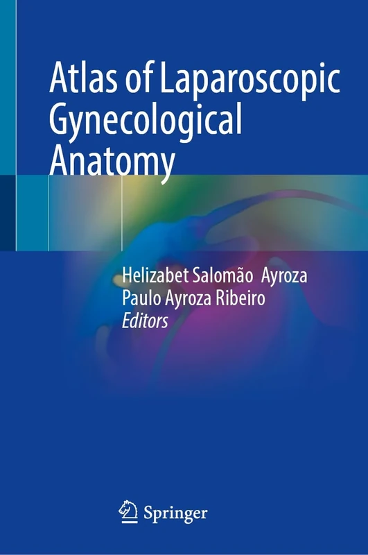 Atlas of Laparoscopic Gynecological Anatomy: With Online Files