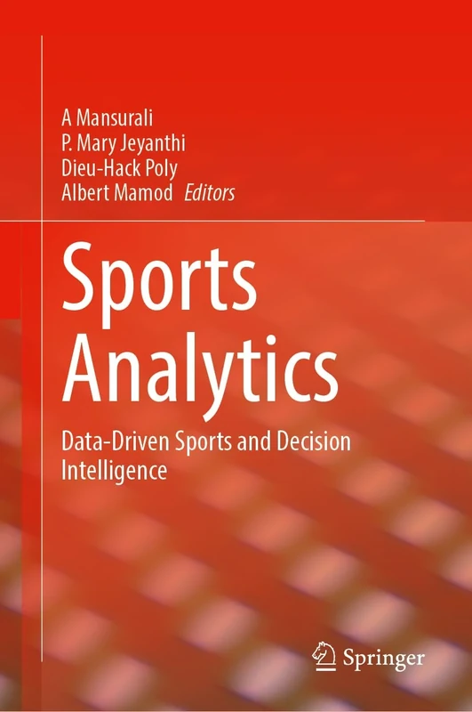 Sports Analytics: Data-Driven Sports and Decision Intelligence