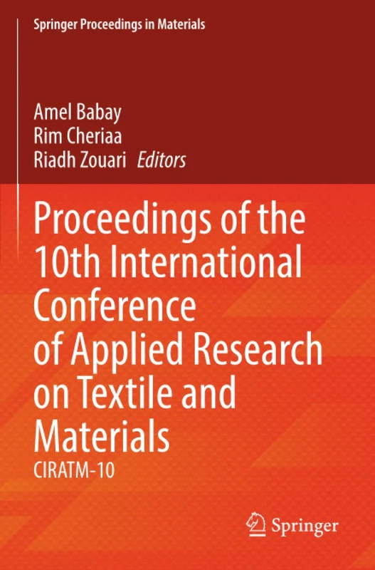 Proceedings of the 10th International Conference of Applied Research on Textile and Materials: CIRATM-10 (Springer Proceedings in Materials, 49)