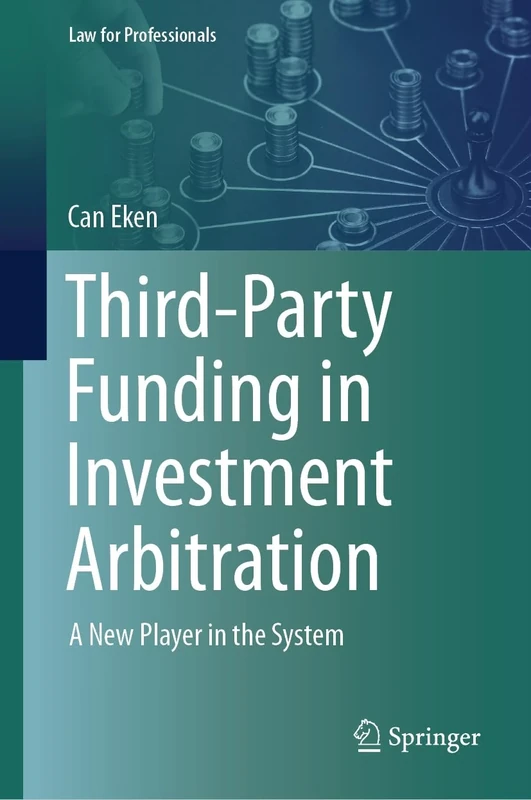 Third-Party Funding in Investment Arbitration: A New Player in the System (Law for Professionals)
