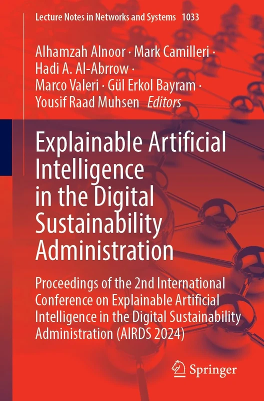 Explainable Artificial Intelligence in the Digital Sustainability Administration: Proceedings of the 2nd International Conference on Explainable ... (Lecture Notes in Networks and Systems, 1033)