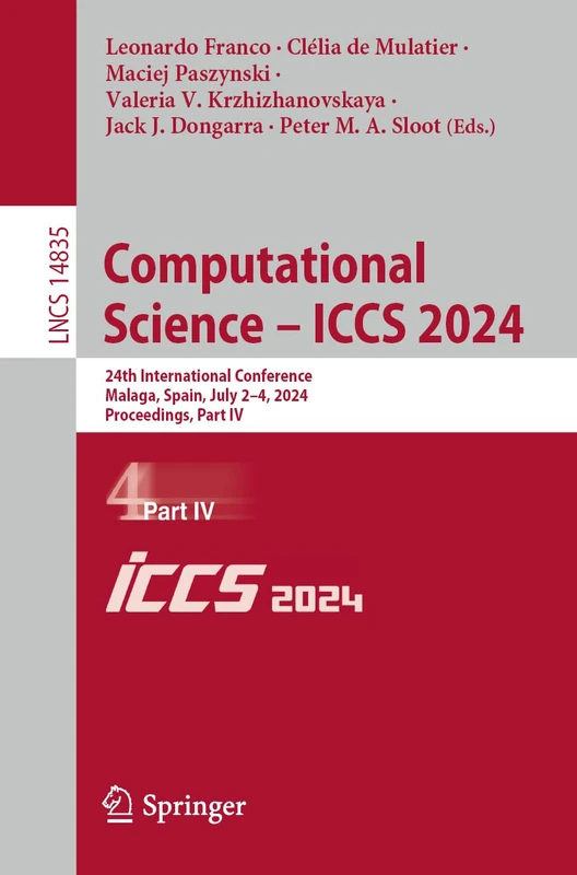 Computational Science – ICCS 2024: 24th International Conference, Malaga, Spain, July 2–4, 2024, Proceedings, Part IV: 14835 (Lecture Notes in Computer Science, 14835)