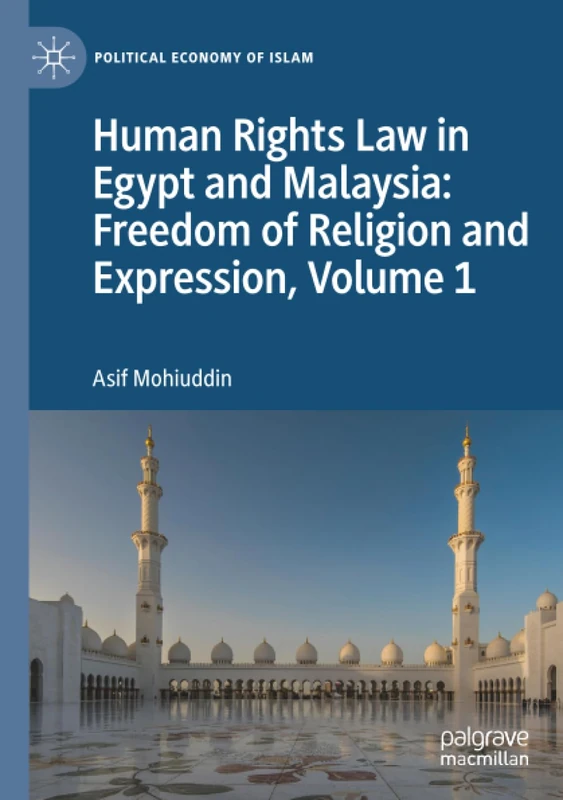 Human Rights Law in Egypt and Malaysia: Freedom of Religion and Expression, Volume 1 (Political Economy of Islam)