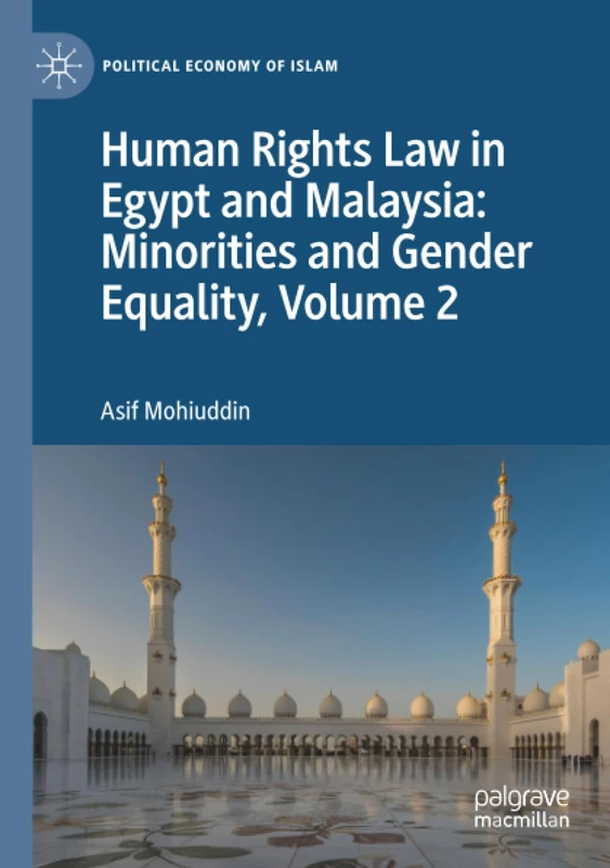 Human Rights Law in Egypt and Malaysia: Minorities and Gender Equality, Volume 2 (Political Economy of Islam)