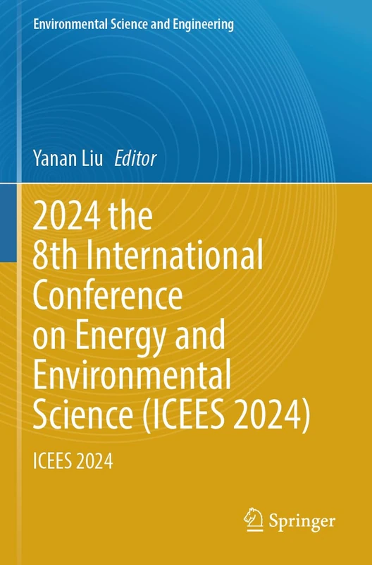 2024 the 8th International Conference on Energy and Environmental Science (ICEES 2024): ICEES 2024 (Environmental Science and Engineering)