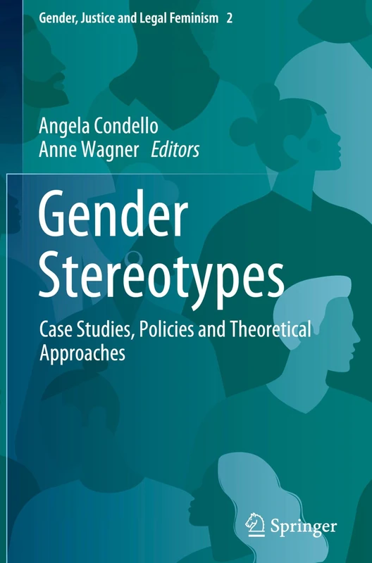 Gender Stereotypes: Case Studies, Policies and Theoretical Approaches: 2 (Gender, Justice and Legal Feminism, 2)