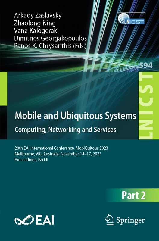 Mobile and Ubiquitous Systems: Computing, Networking and Services: 20th EAI International Conference, MobiQuitous 2023, Melbourne, VIC, Australia, ... and Telecommunications Engineering, 594)