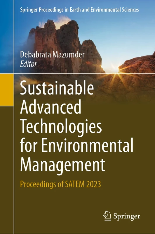 Sustainable Advanced Technologies for Environmental Management: Proceedings of SATEM 2023 (Springer Proceedings in Earth and Environmental Sciences) - Image 1