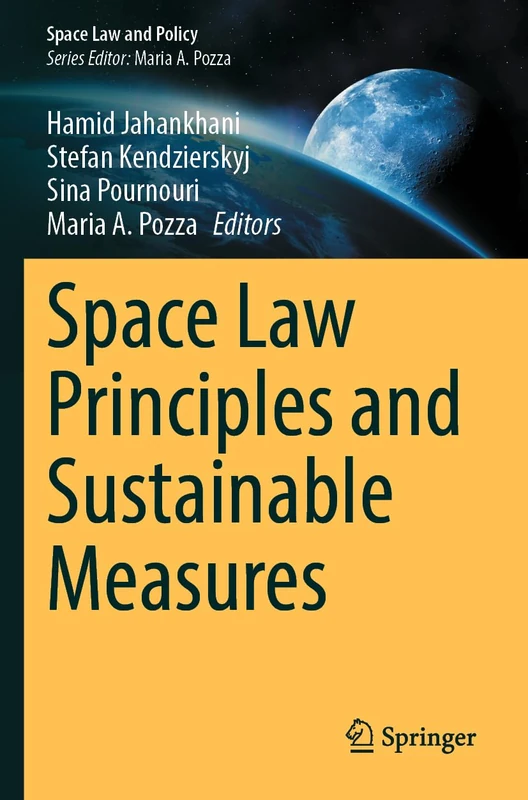 Space Law Principles and Sustainable Measures (Space Law and Policy)