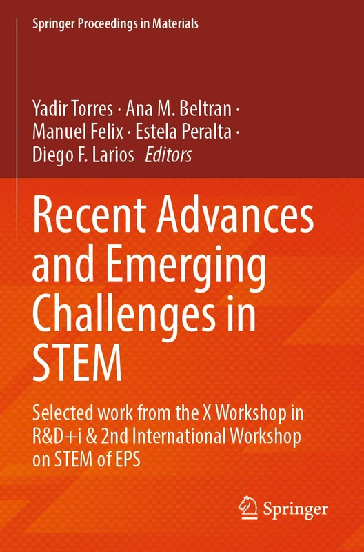 Recent Advances and Emerging Challenges in STEM: Selected work from the X Workshop in R&D+i & 2nd International Workshop on STEM of EPS (Springer Proceedings in Materials, 50)