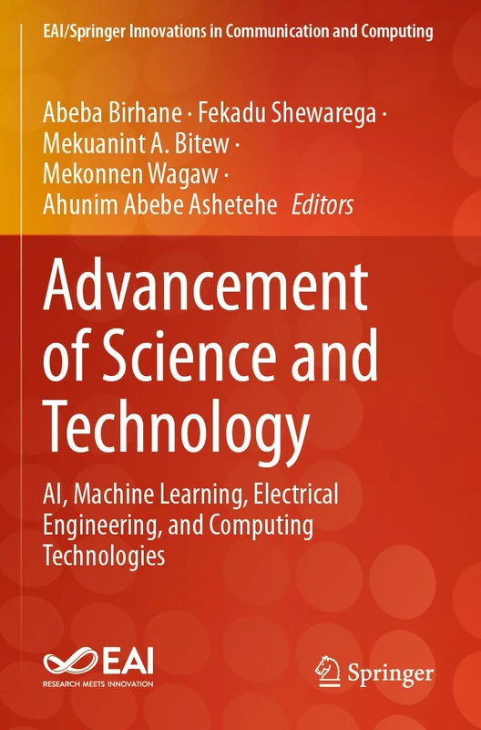 Advancement of Science and Technology: AI, Machine Learning, Electrical Engineering, and Computing Technologies (EAI/Springer Innovations in Communication and Computing)